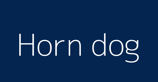 Horndog meaning